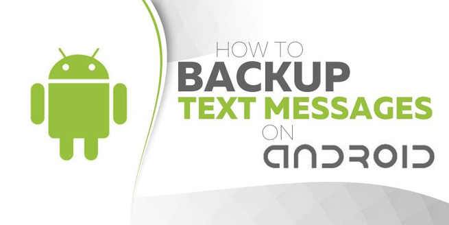 Actionable Ways to Make Android Messages Backup And Restore