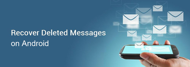 Undelete Text Messages - How to Find Deleted Text Messages on Android