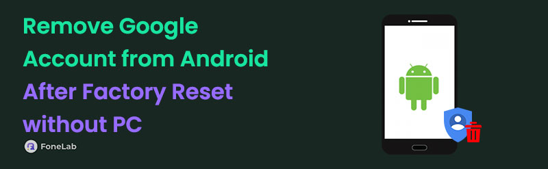 How to Remove Google Account from Android Phone After Factory Reset without PC
