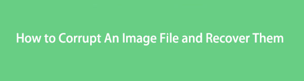 How to Corrupt An Image and Recover Them Using Hassle-Free Methods