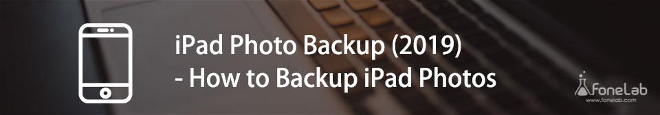 iPad Photo Backup (2021) - How to Backup iPad Photos