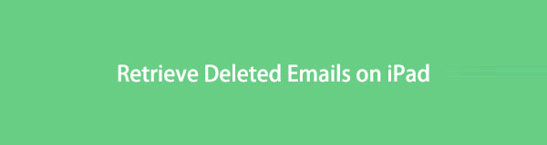 3-ultimate-ways-on-how-to-recover-permanently-deleted-emails-on-ipad