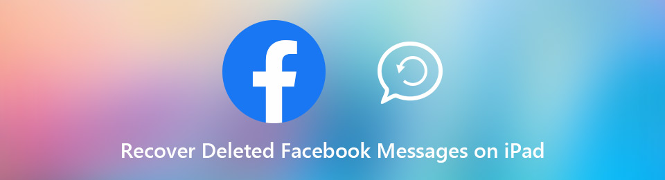 How to Recover Deleted Facebook Messages on iPad [3 Methods]