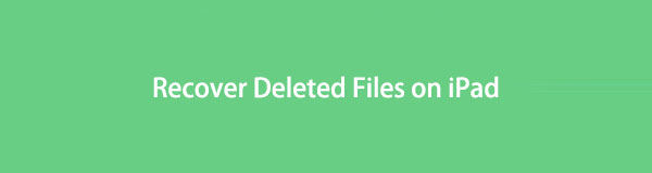 Recover Deleted Files On IPad With 3 Proven Methods In Seconds