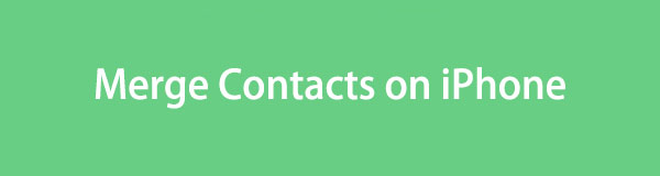 Functional Methods to Merge Contacts on iPhone Smoothly