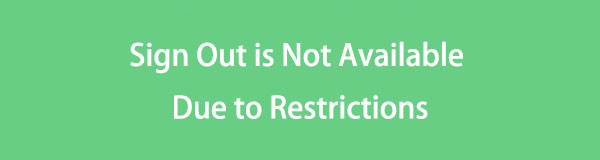 Sign Out is Not Available Due to Restrictions Error [Fixed]