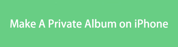 How to Make A Private Album on iPhone with Simple But Effective Methods