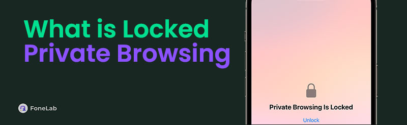 What is Locked Private Browsing: Here's The Answer!