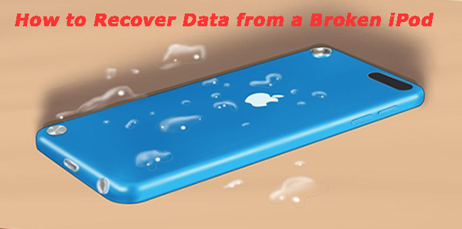 How to Recover Data from a Broken iPod Touch