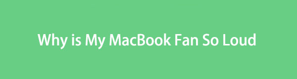 Why is My MacBook Fan So Loud: Full Guide