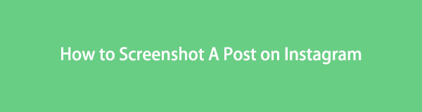 3 Leading Tools to Screenshot A Post on Instagram Effectively