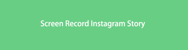 3 Excellent Ways to Screen Record Instagram Story Effectively