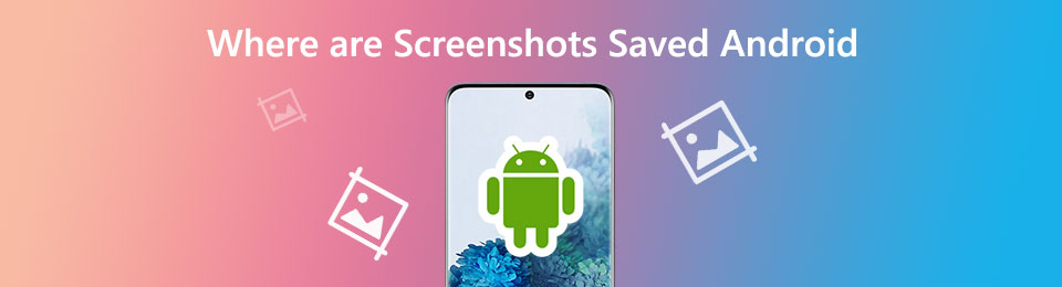 Discover Where Are Screenshots Be Saved on Android without Difficulty