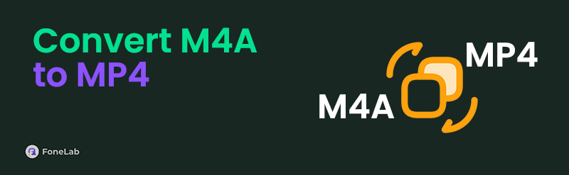 How to Convert M4A to MP4 Using Outstanding Methods