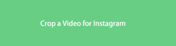 Crop Video for Instagram in 4 Exceptional Ways You Can't Miss